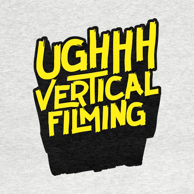 Ugh! Vertical Filming (v2) by bluerockproducts